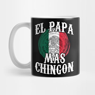 El Papa Mas Chingon Mexico Mexican Flag Fathers Day Spanish Dad Mug